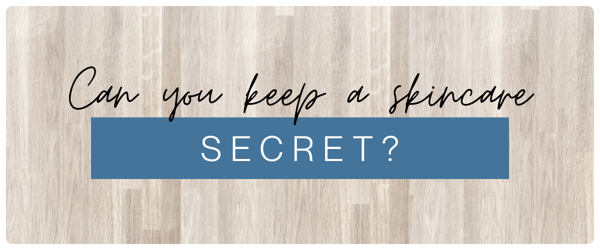 Skincare Secrets We Can't Keep to Ourselves 1 Skincare Secrets